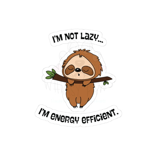 Cute Sloth Kiss-Cut Stickers - "I'm Not Lazy, I'm Energy Efficient" - Perfect for Laptops and Journals
